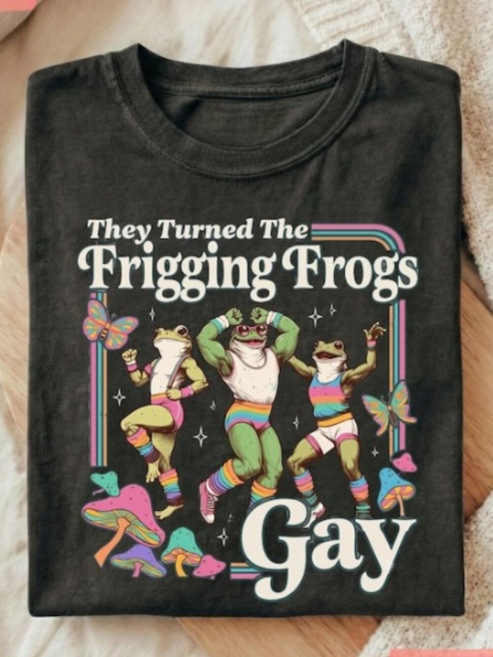 Funny Gay Frog Shirt, They Turned The Frigging Frogs Gay Tee